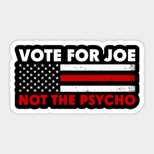 Vote For Joe Not The Psycho 2024 Sticker